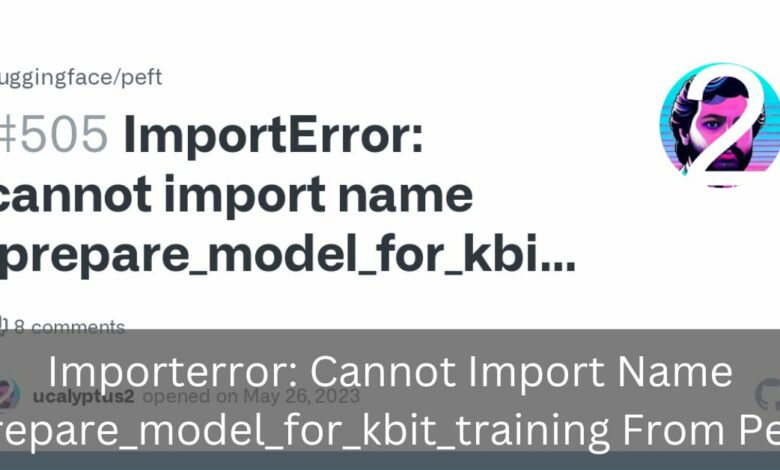 Importerror Cannot Import Name Prepare_model_for_kbit_training From Peft