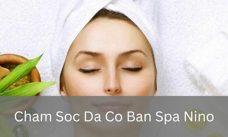 Cham Soc Da Co Ban Spa Nino