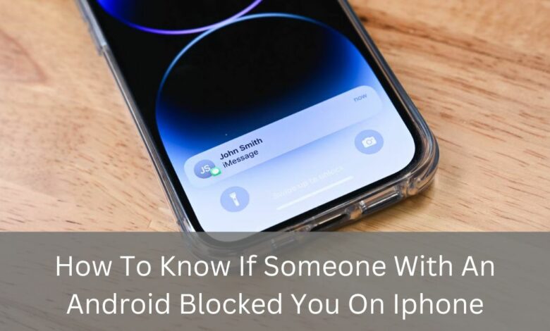 How To Know If Someone With An Android Blocked You On Iphone