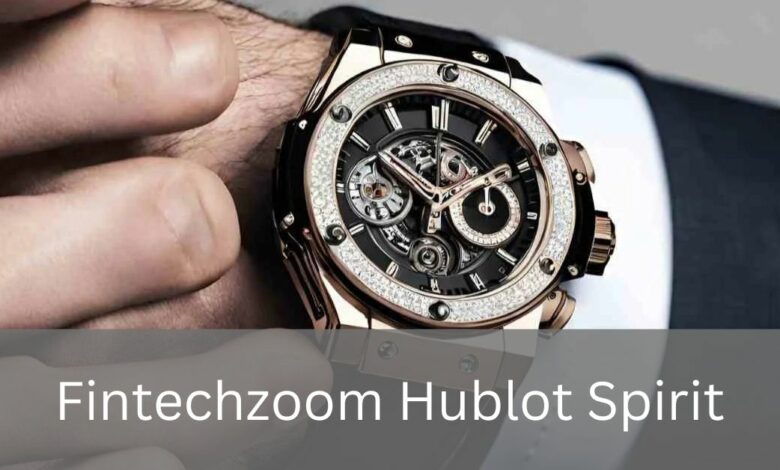 Fintechzoom Hublot Spirit