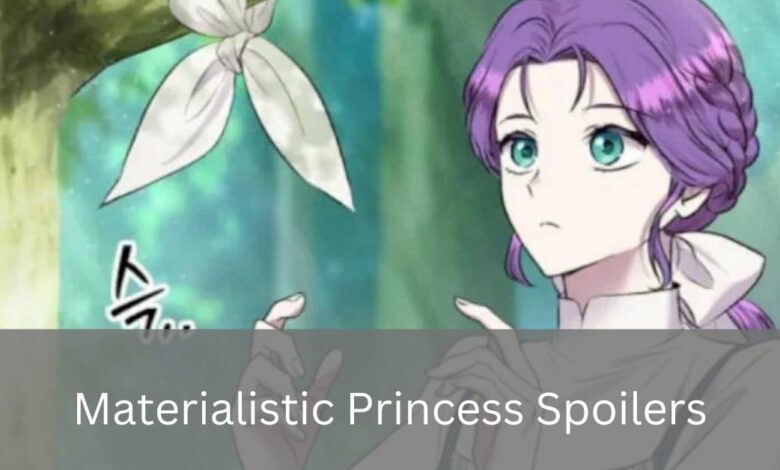 Materialistic Princess Spoilers