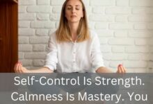 Self-Control Is Strength. Calmness Is Mastery. You