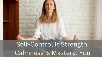 Self-Control Is Strength. Calmness Is Mastery. You